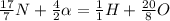 \frac{17}{7} N+ \frac{4}{2} \alpha = \frac{1}{1} H+ \frac{20}{8} O