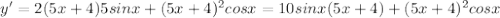 y'=2(5x+4)5sinx+(5x+4)^2cosx=10sinx(5x+4)+(5x+4)^2cosx