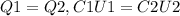 Q1=Q2 , C1U1=C2U2