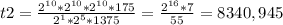 t2 = \frac{2^{10} * 2^{10} * 2^{10} *175 }{2^{1}* 2^{5} *1375 } = \frac{2^{16} * 7}{55} = 8340,945