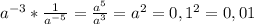 a^{-3}*\frac{1}{a^{-5}}=\frac{a^5}{a^3}=a^2 =0,1^2=0,01