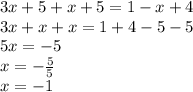 3x+5+x+5=1-x+4 \\ 3x+x+x=1+4-5-5 \\ 5x=-5 \\ x=- \frac{5}{5} \\ x=-1