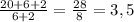 \frac{20+6+2}{6+2} = \frac{28}{8}=3,5