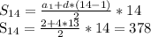 S_{14} = \frac{ a_{1}+d*(14-1) }{2} *14&#10;&#10; S_{14} = \frac{2+4*13}{2} *14=378