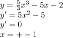 y=\frac{5}{3}x^3-5x-2\\&#10;y'=5x^2-5\\&#10;y'=0\\&#10;x=+-1
