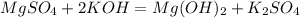 MgSO_4+2KOH=Mg(OH)_2+K_2SO_4