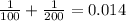 \frac{1}{100}+\frac{1}{200}=0.014&#10;