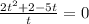 \frac{2t^2 + 2 - 5t}{t} = 0