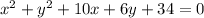 x^2+y^2+10x+6y+34=0