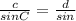 \frac{c}{sinC} = \frac{d}{sin}