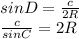 sinD= \frac{c}{2R} \\ \frac{c}{sinC} =2R