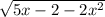 \sqrt{5x-2-2 x^{2} }