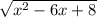 \sqrt{x^{2}-6x+8 }