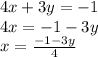 4x+3y=-1\\&#10;4x=-1-3y\\&#10;x=\frac{-1-3y}4