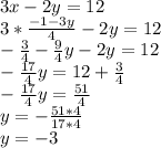 3x-2y=12\\&#10;3*\frac{-1-3y}4-2y=12\\&#10;-\frac34-\frac94y-2y=12\\&#10;-\frac{17}4y=12+\frac34\\&#10;-\frac{17}4y=\frac{51}4\\&#10;y=-\frac{51*4}{17*4}\\&#10;y=-3