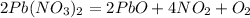 2Pb(NO_{3})_{2}=2PbO+4NO_{2}+O_{2}