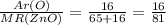 \frac{Ar(O)}{MR(ZnO)} = \frac{16}{65+16} = \frac{16}{81}