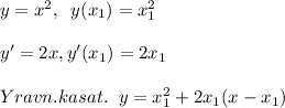 y=x^2,\; \; y(x_1)=x_1^2\\\\y'=2x,y'(x_1)=2x_1\\\\Yravn.kasat.\; \; y=x_1^2+2x_1(x-x_1)