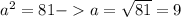 a^{2} =81 - a= \sqrt{81} =9