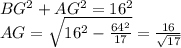 BG^2+AG^2=16^2\\&#10;AG=\sqrt{16^2-\frac{64^2}{17}}=\frac{16}{\sqrt{17}}\\