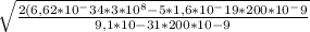 \sqrt{\frac{2(6,62*10^-34*3*10^8-5*1,6*10^-19*200*10^-9}{9,1*10-31*200*10-9} }