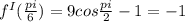 f^I ( \frac{pi}{6} )=9cos \frac{pi}{2} -1=-1