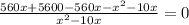 \frac{560x+5600-560x-x^2-10x}{x^2-10x} =0