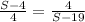 \frac{S-4}{4}= \frac{4}{S-19}