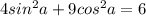 4sin^2 a+9cos^2 a=6