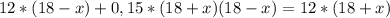 12*(18-x)+0,15*(18+x)(18-x)=12*(18+x)