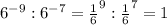 6^{-9} : 6^{-7} = \frac{1}{6}^{9} : \frac{1}{6}^{7} = 1