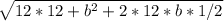 \sqrt{12*12+b^{2}+2*12*b*1/2 }