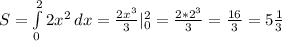 S= \int\limits^2_0 {2x^2} \, dx = \frac{2x^3}{3} |_0^2= \frac{2*2^3}{3}= \frac{16}{3}=5 \frac{1}{3}