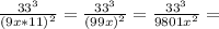 \frac{33^3}{(9x*11)^2}= \frac{33^3}{(99x)^2}= \frac{33^3}{9801x^2}=