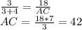 \frac{3}{3+4}=\frac{18}{AC}\\&#10;AC=\frac{18*7}{3}=42