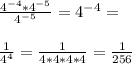 \frac{4^{-4}*4^{-5}}{4^{-5}}=4^{-4}=\\\\\frac{1}{4^4}=\frac{1}{4*4*4*4}=\frac{1}{256}