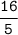 \tt\displaystyle\frac{16}{5}