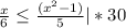 \frac{x}{6} \leq \frac{ (x^{2} -1)}{5} |*30