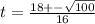 t = \frac{18+- \sqrt{100}}{16}