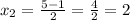 x_{2}=\frac{5-1}{2}=\frac{4}{2}=2