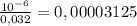 \frac{10^{-6}}{0,032} = 0,00003125