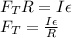 F_TR=I \epsilon \\ F_T= \frac{I \epsilon}{R}