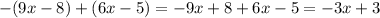 -(9x-8)+(6x-5)=-9x+8+6x-5=-3x+3