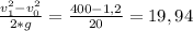 \frac{v^{2}_{1}-v^{2}_{0}}{2*g} = \frac{400-1,2}{20} = 19,94