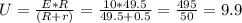 U= \frac{E*R}{(R+r)} = \frac{10*49.5}{49.5+0.5}= \frac{495}{50} =9.9