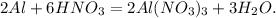 2Al + 6HNO_3 = 2Al(NO_3)_3 + 3H_2O.