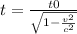 t= \frac{t0}{ \sqrt{1- \frac{v^{2} }{c^{2} } } }