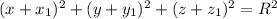 (x+x_{1})^{2} + (y+y_{1})^{2} +(z+z_{1})^{2} =R^2
