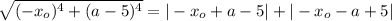 \sqrt{(-x_o)^4+(a-5)^4}=|-x_o+a-5|+|-x_o-a+5|