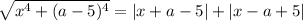 \sqrt{x^4+(a-5)^4}=|x+a-5|+|x-a+5|